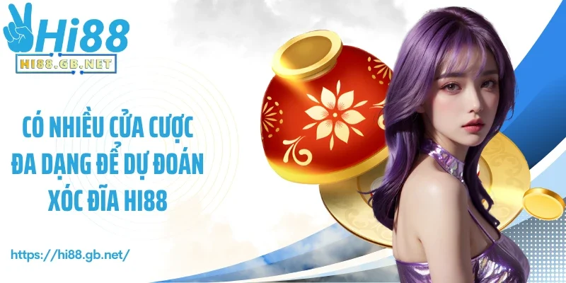 Có nhiều cửa cược đa dạng để dự đoán xóc đĩa Hi88