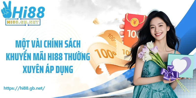 Một vài chính sách khuyến mãi Hi88 thường xuyên áp dụng