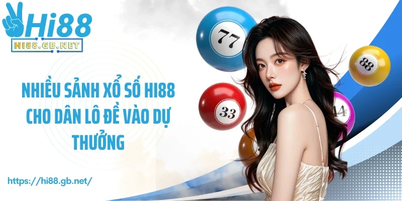 Nhiều sảnh xổ số Hi88 cho dân lô đề vào dự thưởng
