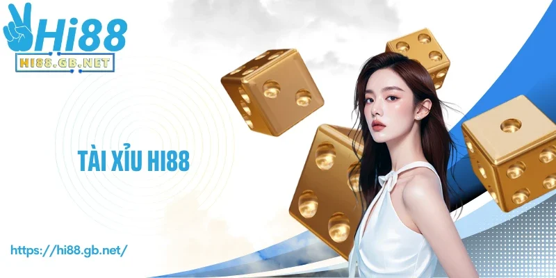 Tài Xỉu Hi88 - Game Kinh Điển Được Nâng Cấp Hiện Đại 