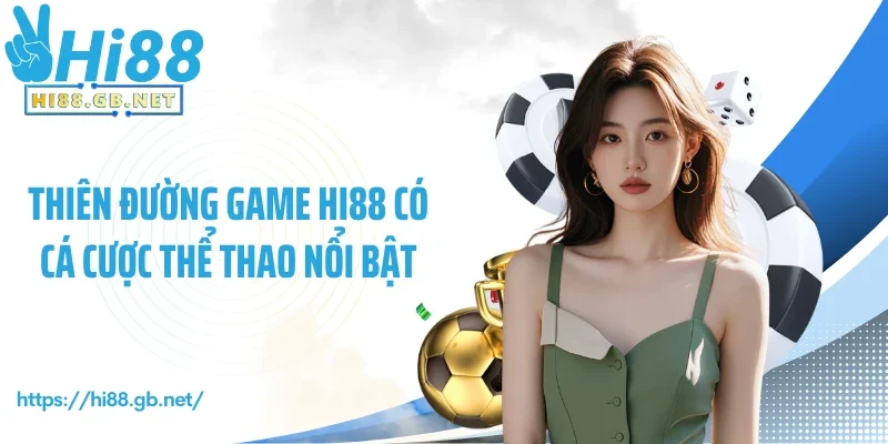 Thiên đường game Hi88 có cá cược thể thao nổi bật
