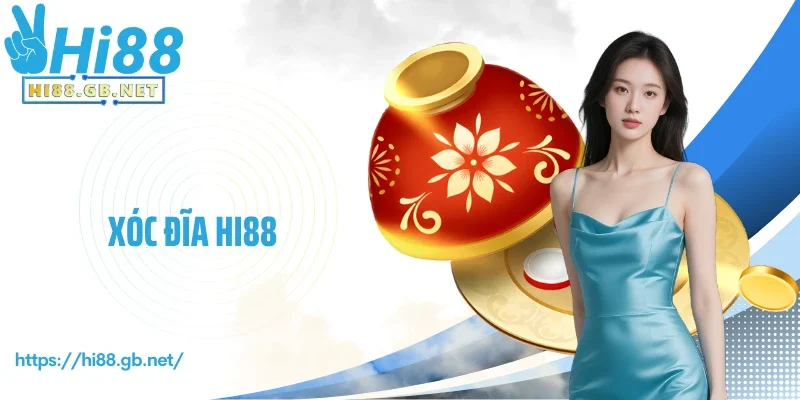 Xóc Đĩa Hi88 - Cải Tiến Vượt Trội Với Các Cửa Cược Hấp Dẫn